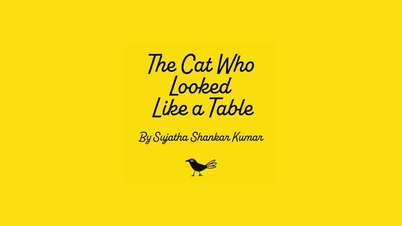 THE CAT WHO LOOKED LIKE A TABLE - Sujatha Shankar Kumar - Sujatha Shankar Kumar